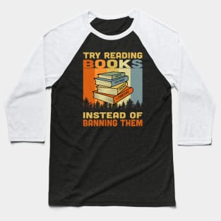 Try Reading Books Instead Of Banning Them Vintage Baseball T-Shirt